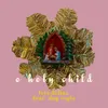 About O Holy Child Song