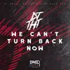 We Can't Turn Back Now Extended Mix