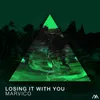 About Losing It with You Song