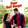 About Yaar Goli Barga Song