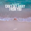 About Can't Get Away from You Song