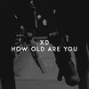 About How Old Are You Song
