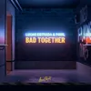 About Bad Together Song