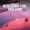 About Never Gonna Come Back Down Song