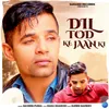 About Dil Tod Ke Jaan Ki Song