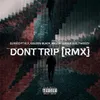 About Don't Trip Remix Song