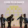 About Come to Di Dance Song