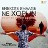 About Enekoie Bhaage Ne Xopun Song
