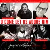 Oh Come Let Us Adore Him Unplugged