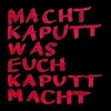 Macht kaputt was euch kaputt macht - Live