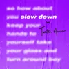 Slow Down