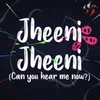 About Jheeni Jheeni (Can You Hear Me Now) Song