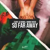 About So Far Away Song