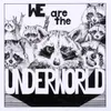About We Are the Underworld Song