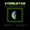 About Aydınlıktan Karanlığa Song