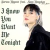 About I Know You Want Me Tonight Song