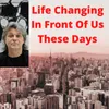 About Life Changing In Fron Of Us These Days Radio Edit Song