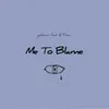 Me to Blame (feat. B. Fisher)