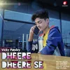 About Dheere Dheere Se Song