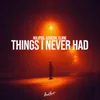 Things I Never Had