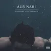 About Aur Nahi Song