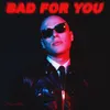 About Bad for You Song