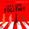 About Let's Come Together (feat. Campaign Gee) Song