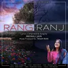 About Rang-Ranj Song