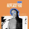 About Replace You Song