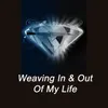 About Weaving in & Out of My Life Song