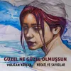 About Güzel Ne Güzel Olmuşsun Song