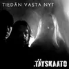 About Tayskaato tiedan vasta nyt Song