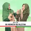 About Ibu Indonesia Ibu Palestina Song