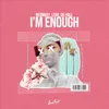 I'm Enough