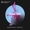 Small Talk Workout Remix 128 BPM