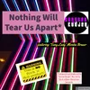 About Nothing Will Tear Us Apart Song