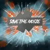 About Save the Noize Song