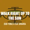 Walk Right up to the Sun