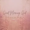 About Good Morning God Song