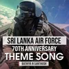 About Sri Lankan Air Force 70th Anniversary Theme Song Song