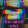 About Too Much Love Song