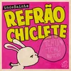 About Refrão Chiclete Song