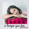 About O Tempo Que For Song