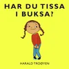 About Har Du Tissa i Buksa Song
