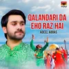 Qalandari Da Eho Raz Hai