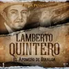 About Lamberto Quintero (Época Pesada) Song