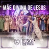 About Mãe Divina de Jesus Song