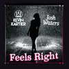 About Feels Right (feat. Josh Waters) Song