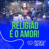 Religião É o Amor!