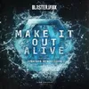 About Make It Out Alive Song